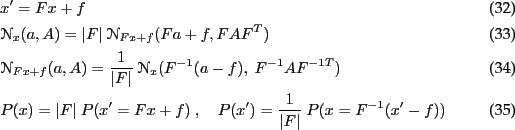 \begin{align}
& x' = F x + f \\
& \NN_x(a,A) = \vert F\vert~ \NN_{Fx+f}(Fa+f,FA...
...=F x + f) \comma P(x') = \frac{1}{\vert F\vert}~ P(x=F^{-1}(x' - f))
\end{align}