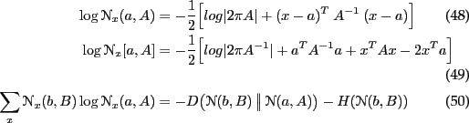 \begin{align}
\log \NN_x(a,A)
&= - \frac{1}{2} \begin{displaymath}log\vert 2\pi...
...N_x(b,B) \log \NN_x(a,A)
&= -\kld{\NN(b,B)}{\NN(a,A)} - H(\NN(b,B))
\end{align}